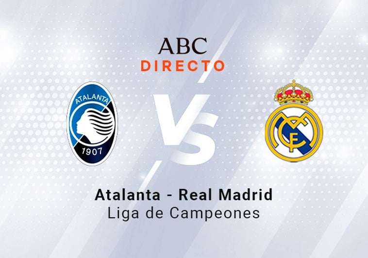 atalanta-realmadrid-RalxNNBvwZgOaylHNrgkUII-758x531@diario_abc.jpg