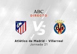 Atlético - Villarreal, estadísticas del partido