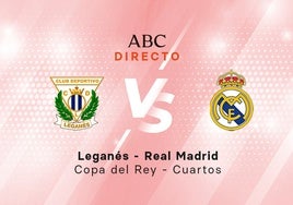 Leganés - Real Madrid, estadísticas del partido de Copa