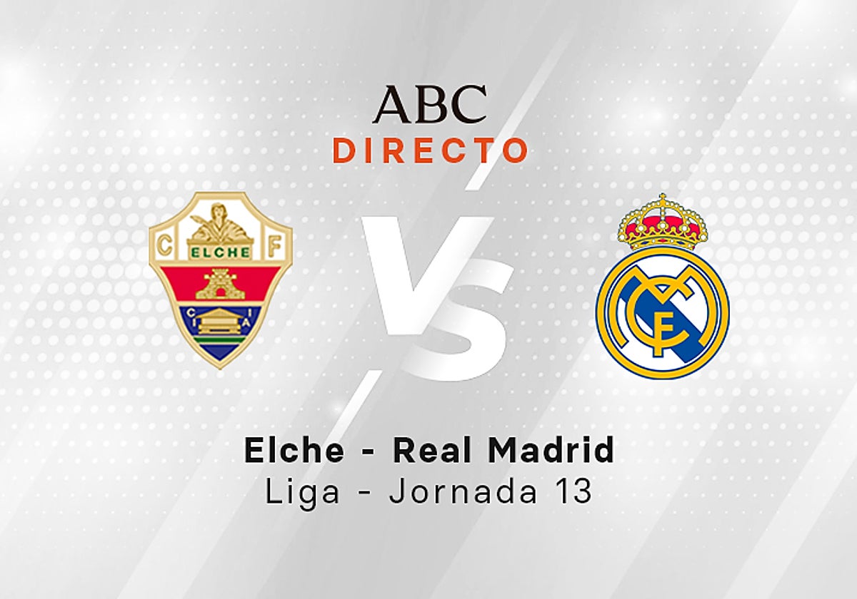 Elche - Real Madrid, estadísticas del partido