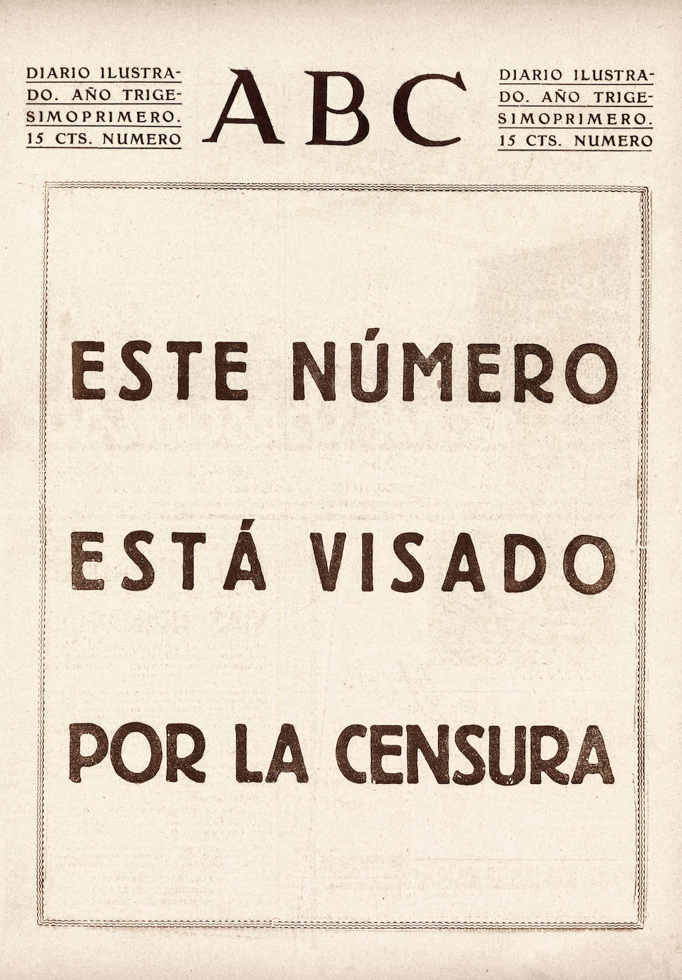 1935. En el mes de octubre se celebró en Roma el enlace de Don Juan de Borbón, padre de Don Juan Carlos, y Doña María de las Mercedes. En España, republicana en aquel momento, se luchaba contra cualquier información o apoyo a la corona en el exilio. Cuando ABC recibió las fotos del enlace, el Gobierno de la República impidió que se publicara ninguna de ellas en la portada. Entonces publicó en portada un texto bien claro. Protestaba y dejaba en evidencia a los censores: «Este número está visado por la censura».