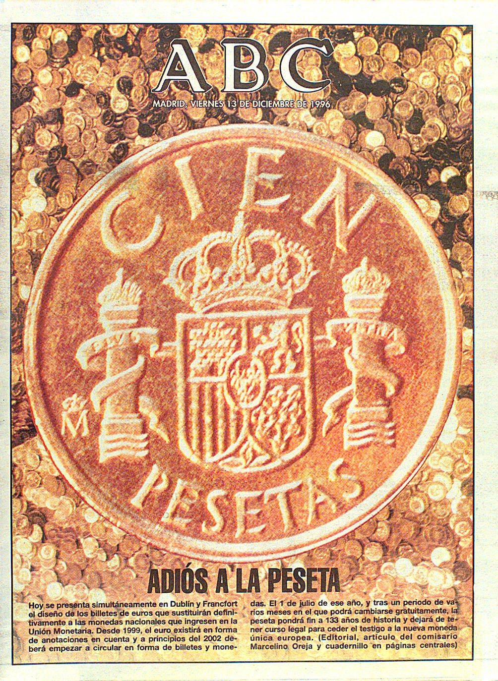 «Adiós a la peseta». Era 1996 y a las rubias les quedaban apenas cuatro años de vida. En Europa aquel día se presentaba el diseño de los euros 