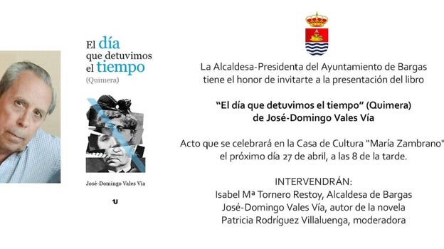 Bargas acoge este jueves la presentación del libro &#039;El día que detuvimos el tiempo&#039;, de José-Domingo Vales