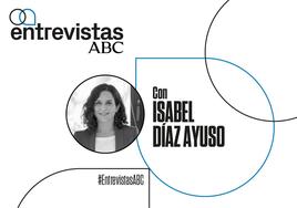 Este lunes, en ABC: entrevista a Isabel Díaz Ayuso