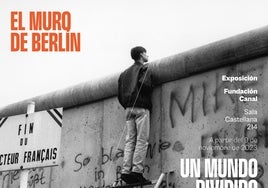 Exposición El Muro de Berlín. Un Mundo Dividido