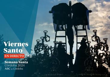 Viernes Santo en Córdoba, en directo: sigue las procesiones de la Semana Santa 2024