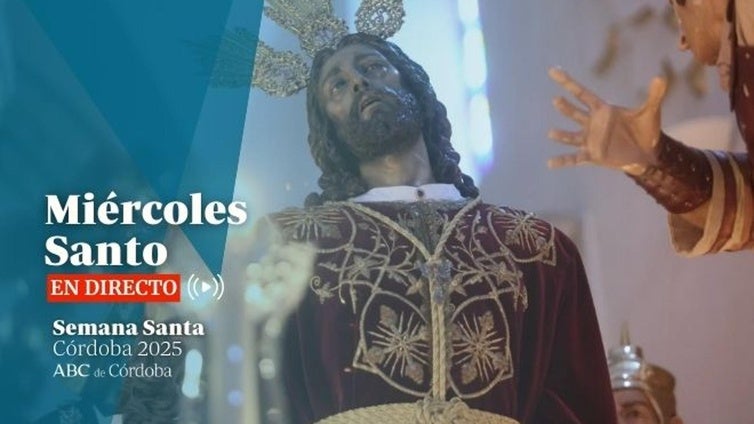 Así ha sido el Miércoles Santo de la Semana Santa de Córdoba 2025