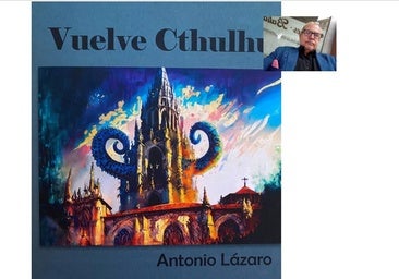 Se presenta en la Feria del Libro de Toledo 'Vuelve Cthulhu', la nueva novela del escritor conquense Antonio Lázaro