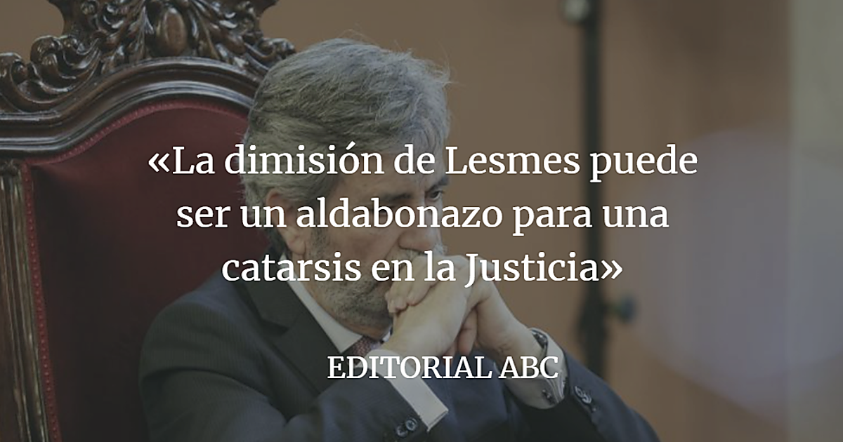 La desesperación de Lesmes y la catarsis de la justicia
