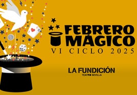 La magia vuelve La Fundición de Sevilla con el ciclo 'Febrero mágico'