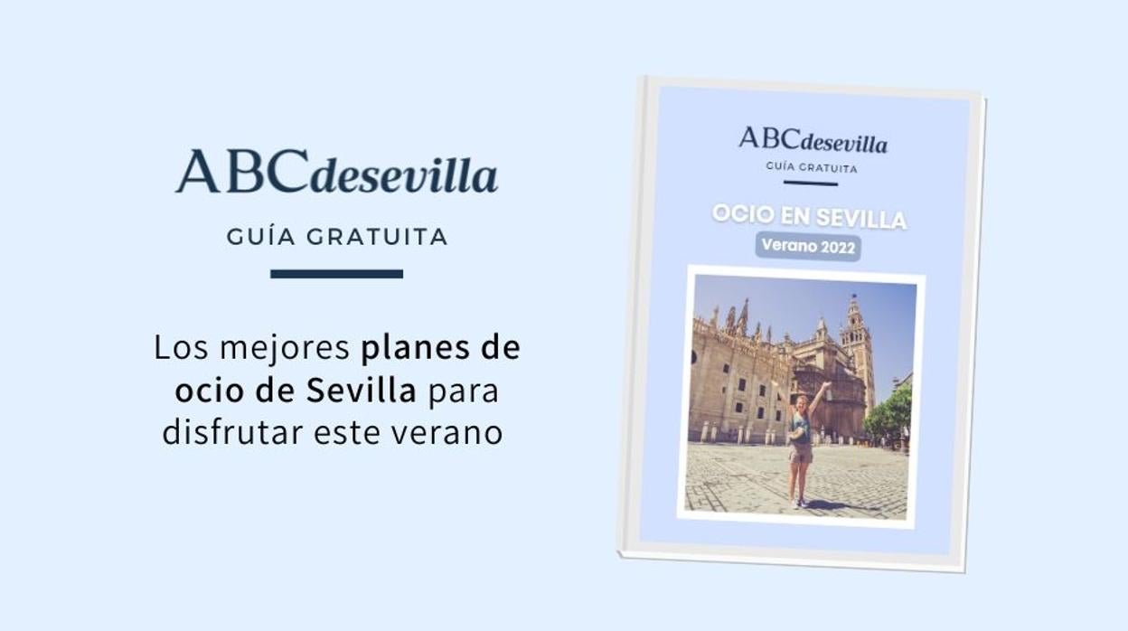 Consigue gratis la guía con los mejores planes de ocio en Sevilla