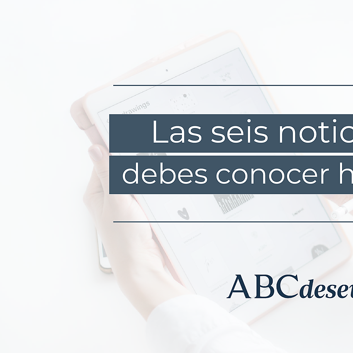 Estas son las seis noticias que debes conocer hoy, martes 30 de agosto de 2022