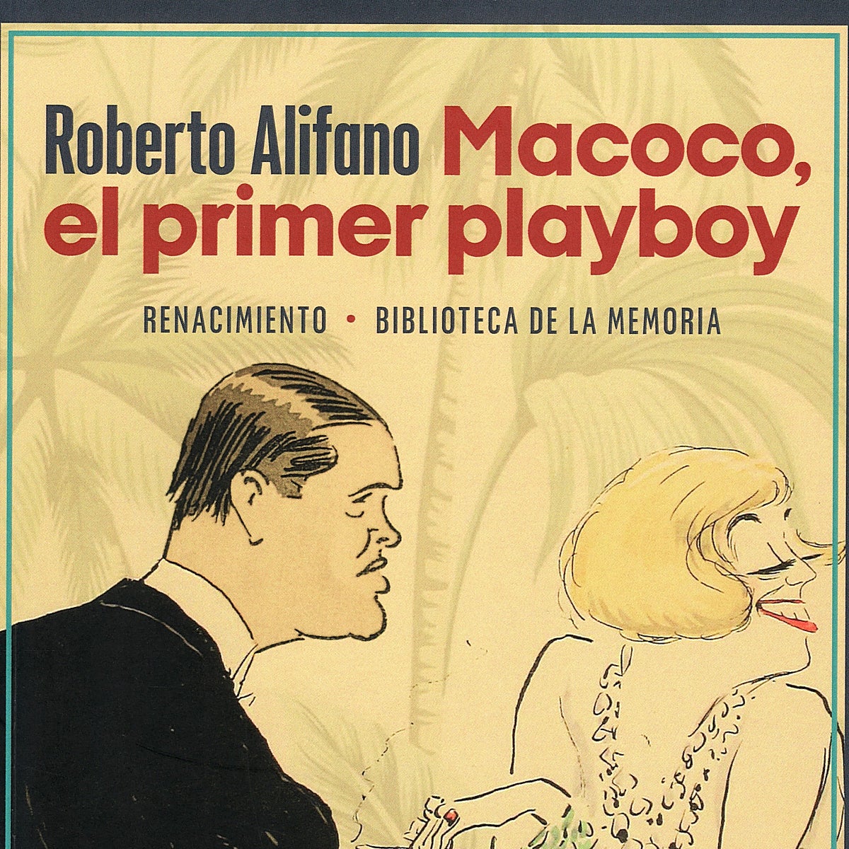 Libros recomendados: 'Macoco, el primer playboy', de Roberto Alifano