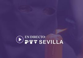 Lunes Santo en Sevilla, en directo: PTV