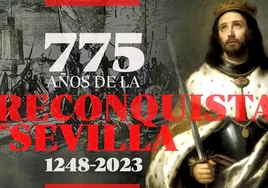 La Sevilla musulmana se rinde al Rey Santo: un asedio contado paso a paso