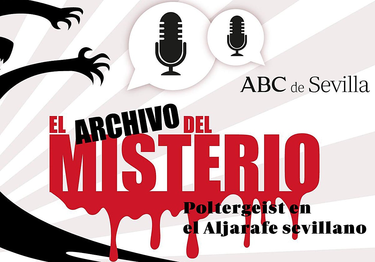 Podcast &#039;El Archivo del Misterio&#039;: poltergeist en el Aljarafe sevillano