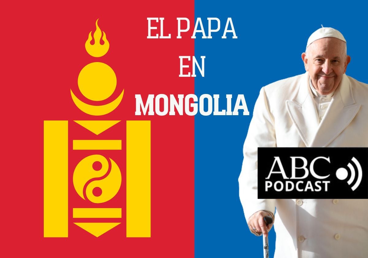 Podcast El Papa En Mongolia Un Viaje Que Esconde Un Plan