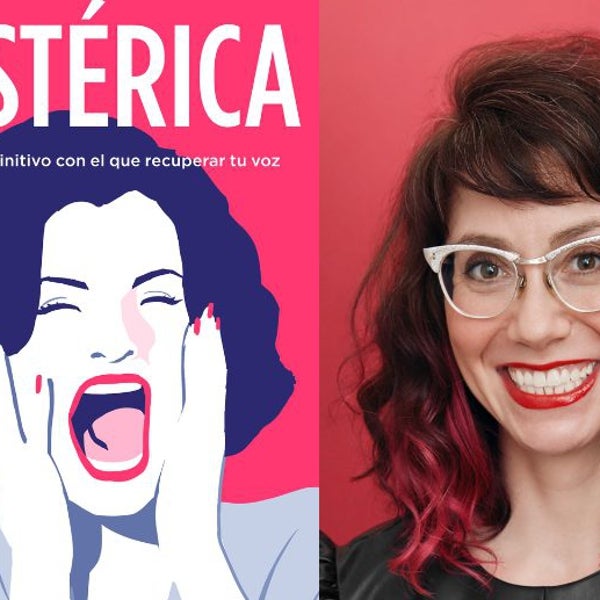 La autora de 'Histérica': «Algunas feministas pueden optar por reivindicar términos ofensivos o bromear sobre ellos»