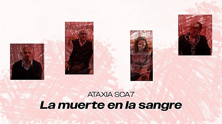 Ataxia SCA7:  la muerte en la sangre