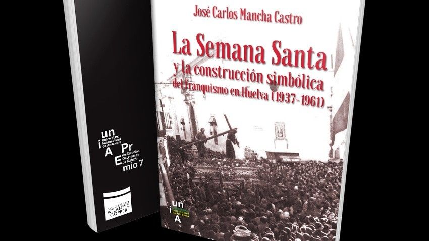 La UNIA publica un libro sobre la Semana Santa y el Franquismo en Huelva