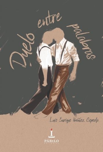 Pábilo Editorial publica la novela 'Duelo entre palabras' de Luis Enrique Ibáñez