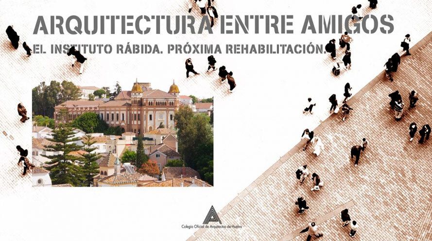 Jornada dedicada al proyecto de rehabilitación del instituto Rábida en el Colegio de Arquitectos