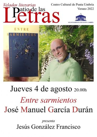 José Manuel García Durán presenta 'Entre sarmientos' en el Patio de las Letras de Punta