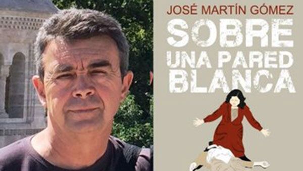 ‘Sobre una pared blanca’, la nueva novela de José Martín