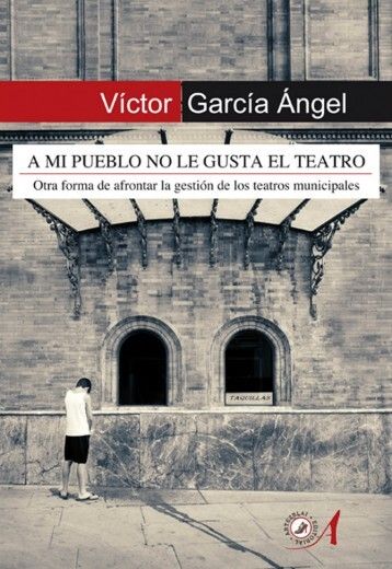 ‘A mi pueblo no le gusta el teatro’ de Víctor García: una reflexión sobre el uso de los teatros municipales