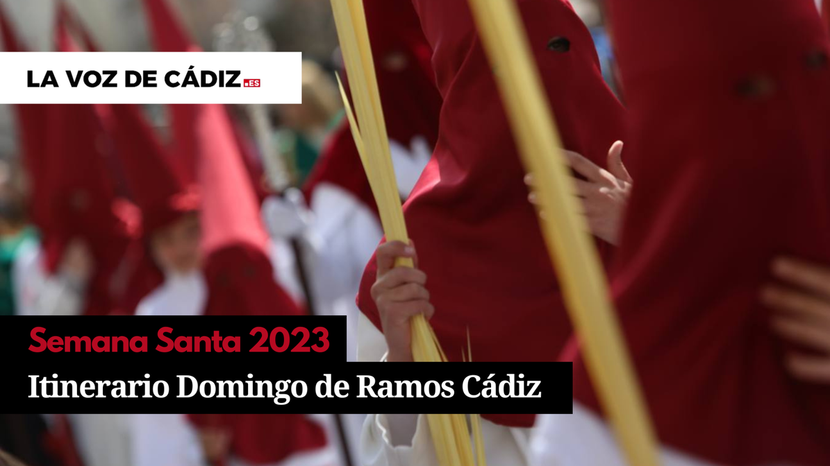 Horarios e itinerarios del Domingo de Ramos en la Semana Santa de Cádiz 2023