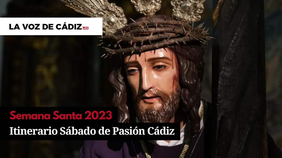 Horarios e itinerarios del Sábado de Pasión en la Semana Santa de Cádiz 2023
