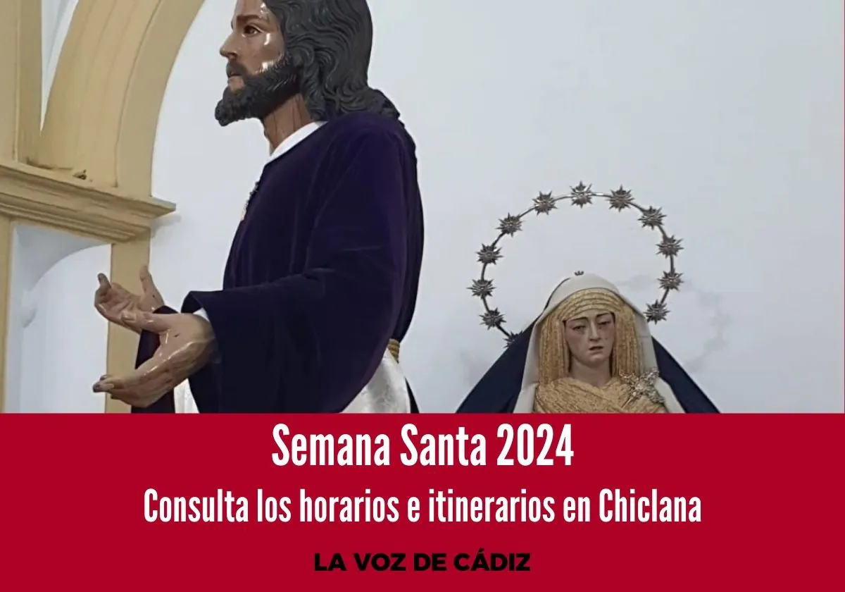 Horarios e itinerarios de la Semana Santa de Chiclana 2024