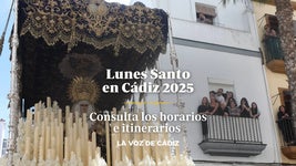 Horarios e itinerarios del Lunes Santo en Cádiz 2025