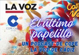 El último papelillo, el podcast de LA VOZ de Cádiz y Cope: análisis de un intenso fin de semana en el Falla