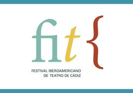 Estas son las bases del proceso de selección de candidaturas para la Dirección del Festival Iberoamericano de Teatro de Cádiz (FIT)