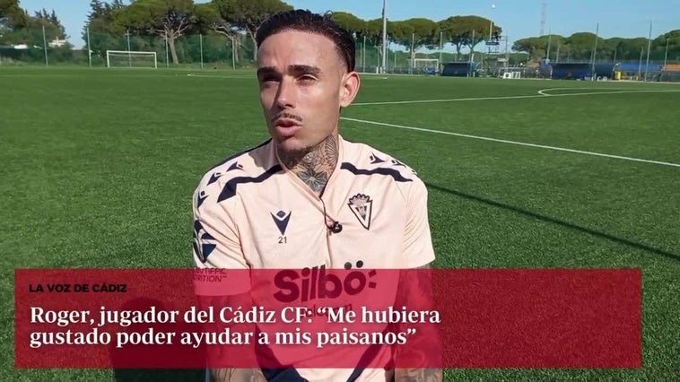 Entrevista a Roger, jugador del Cádiz CF Me hubiera gustado ayudar a mis paisanos