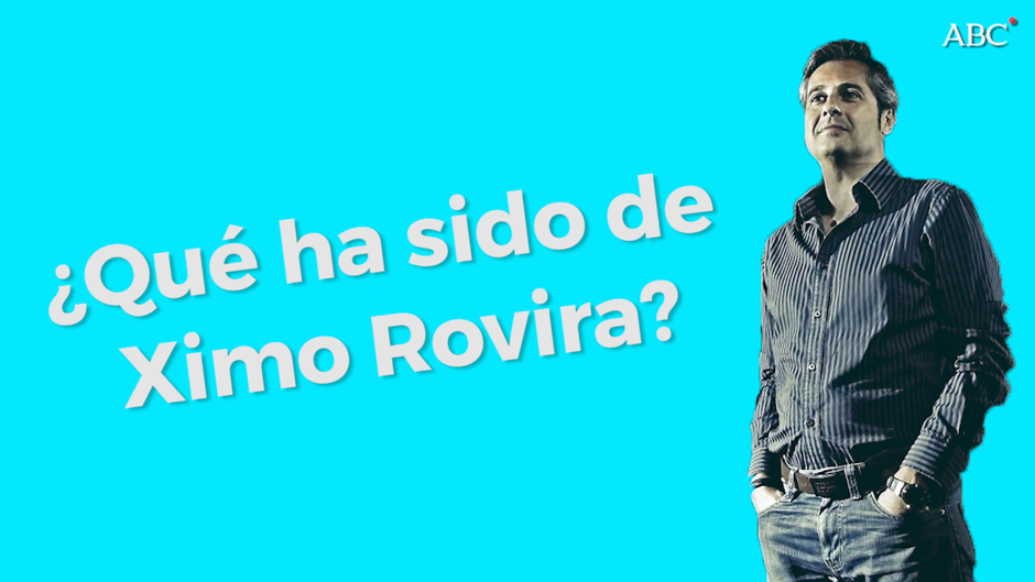 ¿Qué ha sido de Ximo Rovira?