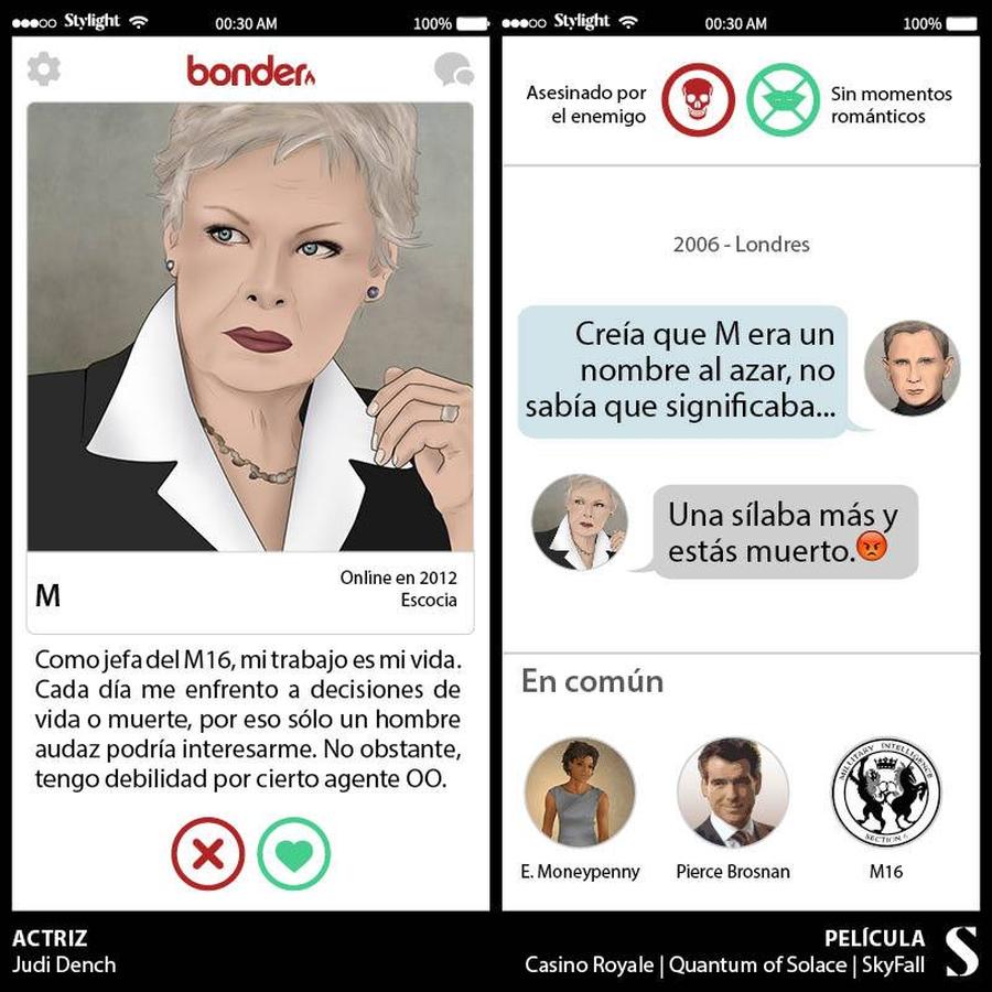Judi Dench lleva interpretando a la cabeza del M16 desde 1995. Tiene una especial debilidad por James Bond, pero no tendrían ninguna oportunidad en Tinder. Su relación es sólo platónica y se basa únicamente en divertidos diálogos. Aún así, nos encantaría ver una conversación entre ambos en Tinder. 