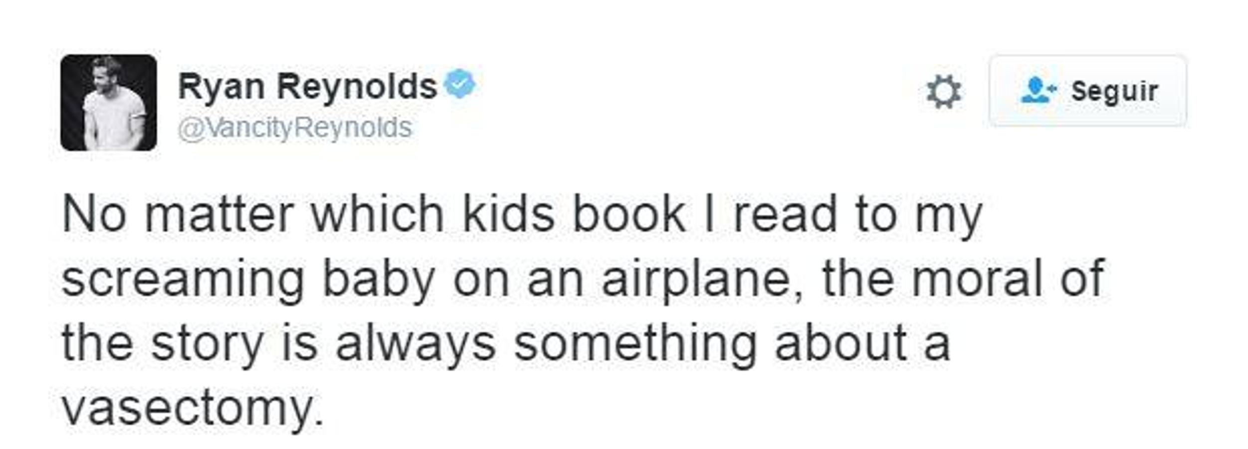 «No importa qué libro de niños lea a mi bebé gritando en un avión, la moraleja de la historia es siempre algo acerca de una vasectomía». 