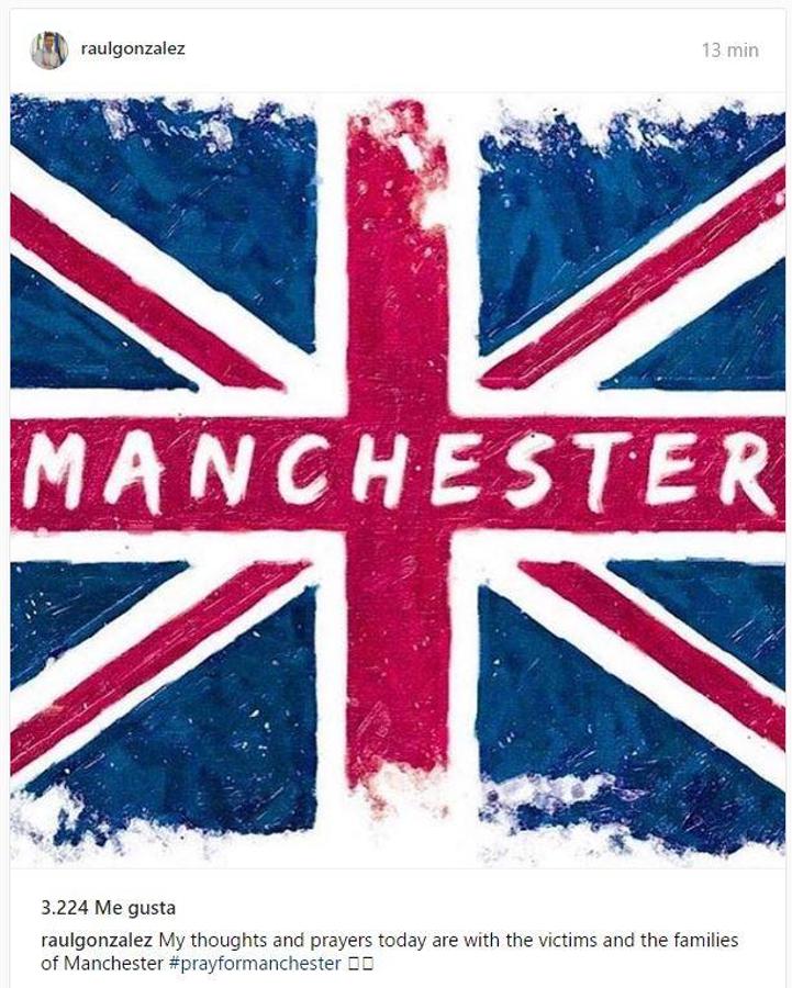 Raúl González, futbolista. «Mis pensamientos y oraciones hoy están con las víctimas y las familias de Manchester»