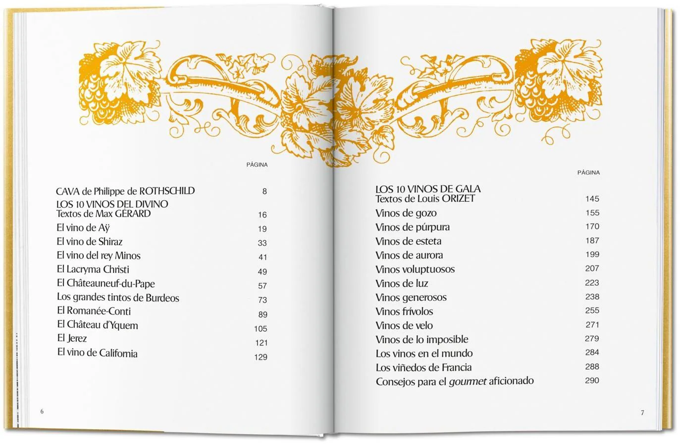 «Los vinos de Gala». El libro se estructura entre «Los diez vinos del divino» y «Los diez vinos de Gala», en una revolucionaria clasificación del vino basada en la experiencia emocional, en lugar de tomar como referencia la geografía o la variedad de uva