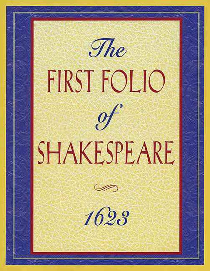 First Folio. Comedies, histories and tragedies. Se trata de la primera compilación de obras de teatro de Shakespeare. Se han encontrado, hasta la fecha, 234 copias de la primera edición de esta obra y se calcula que puedan llegar a exsitir unas 750 entregas. Cada una de ellas representa un tesoro muy valioso, ya que son el gérmen de la obra del histórico escritor. En 2003 se vendió uno de los volúmenes por 3,5 millones de libras (casi 4 millones de euros)