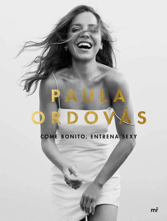 «Come bonito, entrena sexy», de Paula Ordovás. Así define la propia Paula Ordovás «Come bonito, entrena sexy» (MR), su libro en el que habla de su «vida fit»: «Este libro contiene mucho más que recetas, trucos de nutrición o rutinas de entrenamiento. Es una filosofía de vida y de amor propio, de creer en uno mismo. Una guía para quererte cambiando hábitos para siempre. Porque si yo pude, tú también podrás».