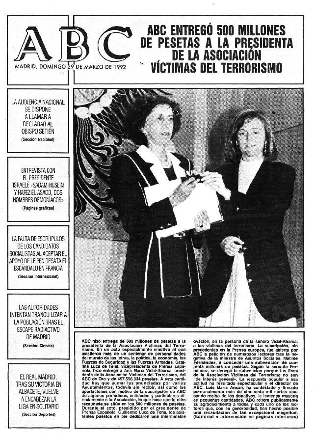 500 millones donados por los españoles. «Fue una iniciativa de la Redacción del periódico. ETA actuaba todas las semanas, nos pedían ayuda. Se propuso que se abriese una suscripción pública y a mí me pareció muy bien... siempre es algo delicado, sobre todo si no llega el dinero. Pero llegó de todos los sitios de España. En pequeñas, medianas y grandes cantidades, fue un éxito». Luis María Anson, director de ABC de 1983 a 1997, recuerda así la campaña de donaciones gracias a la que este diario recaudó en tres meses 500 millones de pesetas para contribuir a los fines de la AVT «en favor de los guardias civiles, policías, ertzainas, familiares de todos ellos y ciudadanos que padecen las consecuencias de acciones terroristas». El dinero fue entregado por Catalina Luca de Tena, entonces vicepresidenta de Prensa Española, empresa editora de este diario. Anson firmó más de 50.000 cartas para agradecer personalmente cada aportación.