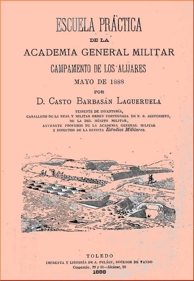 Escuela Práctica de la Academia General Militar, publicación de Casto Barbasán Lagueruela sobre el campamento de Alijares y los ejercicios de instrucción realizados en mayo de 1888. 