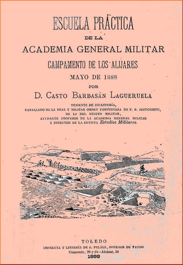 Escuela Práctica de la Academia General Militar, publicación de Casto Barbasán Lagueruela sobre el campamento de Alijares y los ejercicios de instrucción realizados en mayo de 1888. 