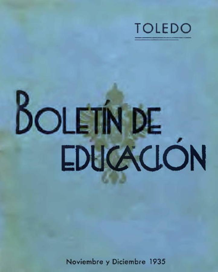 Primer número del Boletín de Educación Órgano de la Inspección de 1ª Enseñanza de la Provincia de Toledo. Sus siete números, hasta mayo de 1936, fueron impresos en los talleres de Sucesor de Rodriguez, en Santo Tomé, 11. Archivo Municipal de Toledo. 