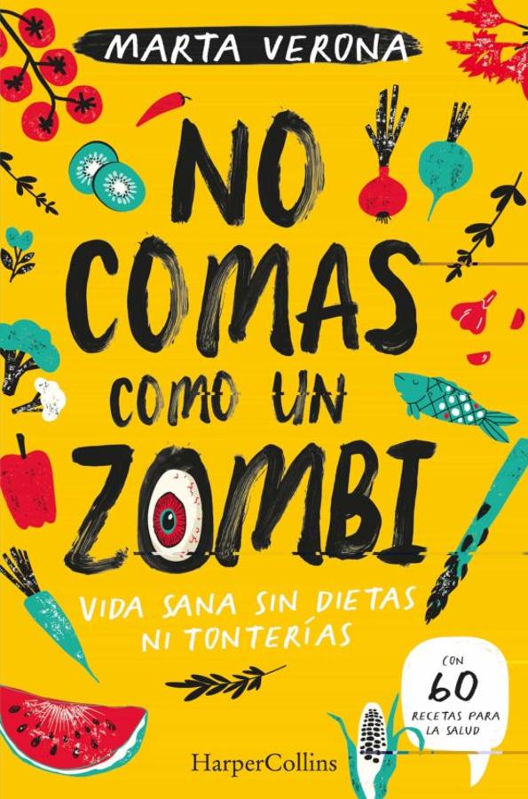 'No comas como un zombie', de Marta Verona. En el libro de <a href="https://www.abc.es/bienestar/alimentacion/abci-si-quitamos-dieta-alimentos-gustan-vamos-pique-como-titanic-202101270259_noticia.html" target="_blank">Marta Verona</a> no solo se pueden encontrar recetas e ideas para cocinar más y mejor, sino que a lo largo de las páginas la nutricionista y cocinera desmonta los mitos más extendidos dentro del ámbito de la nutrición (como aquello de que la fruta engorda) y deja una ruta para poder cambiar nuestros hábitos desde la raíz y hacer de comer sano nuestro comer habitual.