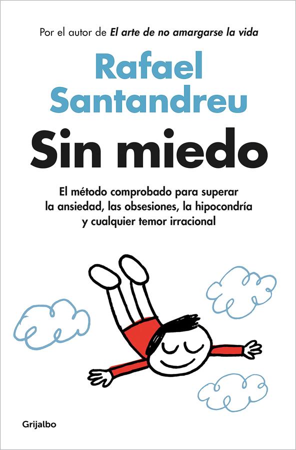 'Sin miedo', de Rafael Santandreu. Tras publicar títulos tan sonados como 'El arte de no amargarse la vida', 'Las gafas de la felicidad o 'Ser feliz en Alaska', el psicólogo Rafael Santandreu publica 'Sin miedo', un libro para superar obsesiones, ansiedad y cualquier temor irracional.