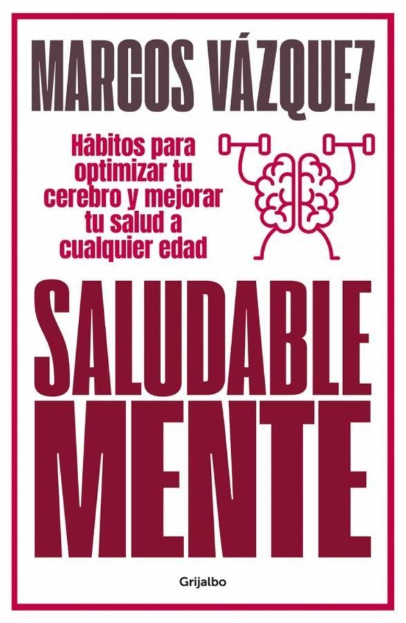 'Saludable mente', de Marcos Vázquez. El objetivo del libro de <a href="https://www.abc.es/bienestar/fitness/abci-ejercicio-herramienta-mas-potente-para-mejorar-cerebro-202102160259_noticia.html" target="_blank">Marcos Vázquez</a>, creador de Fitness Revolucionario, es ayudar a entender mejor el funcionamiento del cerebro para que puedas «mejorarlo». Nos enseña además cómo influyen en él la dieta, la actividad física o el estrés y explica la estrecha relación entre la microbiota y el estado de ánimo, así como el impacto del contacto social en la salud mental.
